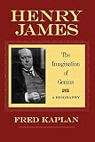Kaplan, Fred: Henry James : The Imagination of Genius, a Biography