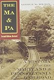 Hilton, George W.: The Ma & Pa: A History of the Maryland & Pennsylvania Railroad Hilton, George W.: The Ma & Pa: A History of the Maryland & Pennsylvania Railroad