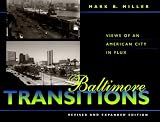 Miller, Mark B.: Baltimore Transitions: Views of an American City in Flux Miller, Mark B.: Baltimore Transitions: Views of an American City in Flux