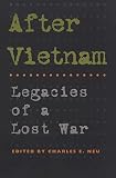 Neu, Charles E.: After Vietnam: Legacies of a Lost War Neu, Charles E.: After Vietnam: Legacies of a Lost War