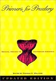 Walters, Ronald G.: Primers for Prudery: Sexual Advice to Victorian America Walters, Ronald G.: Primers for Prudery: Sexual Advice to Victorian America