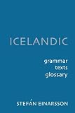 Einarsson, Stefan: Icelandic: Grammar, Texts, Glossary Einarsson, Stefan: Icelandic: Grammar, Texts, Glossary