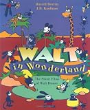 Merritt, Russell: Walt in Wonderland: The Silent Films of Walt Disney