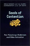 Pinstrup-Andersen, Per: Seeds of Contention: World Hunger and the Global Controversy over Gm Crops