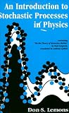 Lemons, Don S.: An Introduction to Stochastic Processes in Physics: Containing "on the Theory of Brownian Motion" by Paul Langevin, Translated by Anthony Gythiel Lemons, Don S.: An Introduction to Stochastic Processes in Physics: Containing "on the Theory of Brownian Motion" by Paul Langevin, Translated by Anthony Gythiel
