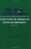 Teaford, Jon C.: The Rise of the States: Evolution of American State Government