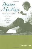 Anderson, Larry: Benton Mackaye: Conservationist, Planner, and Creator of the Appalachian Trail Anderson, Larry: Benton Mackaye: Conservationist, Planner, and Creator of the Appalachian Trail