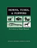 Prothero, Donald R.: Horns, Tusks, and Flippers: The Evolution of Hoofed Mammals