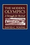 Young, David C.: The Modern Olympics: A Struggle for Revival