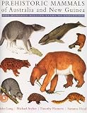 Long, John A.: Prehistoric Mammals of Australia and New Guinea: One Hundred Million Years of Evolution