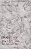Rome and the Barbarians: 100 B.C. - A.D. 400 (0801873061) by Burns, Thomas S. Burns, Thomas S.: Rome and the Barbarians: 100 B.C. - A.D. 400