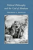 Pangle, Thomas L.: Political Philosophy and the God of Abraham