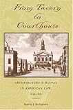 McNamara, Martha J.: From Tavern to Courthouse: Architecture and Ritual in American Law, 1658-1860 McNamara, Martha J.: From Tavern to Courthouse: Architecture and Ritual in American Law, 1658-1860
