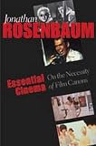 Rosenbaum, Jonathan: Essential Cinema: On the Necessity of Film Canons Rosenbaum, Jonathan: Essential Cinema: On the Necessity of Film Canons