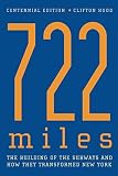 Hood, Clifton: 722 Miles: The Building Of The Subways And How They Transformed New York