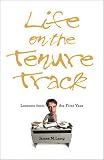 Lang, James M.: Life on the Tenure Track: Lessons from the First Year