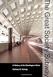 Zachary M. Schrag: The Great Society Subway: A History of the Washington Metro