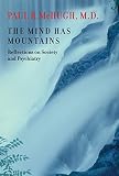 McHugh, Paul R.: The Mind Has Mountains: Reflections on Society And Psychiatry