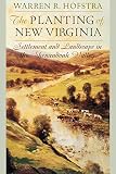 Hofstra, Warren: The Planting of New Virginia: Settlement And Landscape in the Shenandoah Valley Hofstra, Warren: The Planting of New Virginia: Settlement And Landscape in the Shenandoah Valley