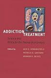 Henningfield, Jack E.: Addiction Treatment: Science and Policy for the Twenty-First Century Henningfield, Jack E.: Addiction Treatment: Science and Policy for the Twenty-First Century