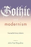 Riquelme, John Paul: Gothic and Modernism: Essaying Dark Literary Modernity Riquelme, John Paul: Gothic and Modernism: Essaying Dark Literary Modernity