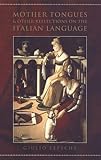 Lepschy, Giulio: Mother Tongues and Other Reflection on the Italian Language Lepschy, Giulio: Mother Tongues and Other Reflection on the Italian Language