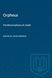 Warden, John: Orpheus: The Metamorphoses of a Myth Warden, John: Orpheus: The Metamorphoses of a Myth