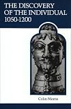 Morris, Colin: The Discovery of the Individual, 1050-1200 Morris, Colin: The Discovery of the Individual, 1050-1200