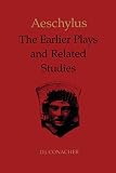 Conacher, D.J.: Aeschylus: The Earlier Plays and Related Studies Conacher, D.J.: Aeschylus: The Earlier Plays and Related Studies