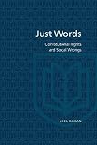 Bakan, Joel: Just Words: Constitutional Rights and Social Wrongs Bakan, Joel: Just Words: Constitutional Rights and Social Wrongs