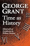 Christian, William: Time As History, George Grant Christian, William: Time As History, George Grant