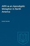 Palmer, Susan J.: AIDS As an Apocalyptic Metaphor in North America