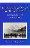 Harper, Marjory: Through Canada With a Kodak: The Countess of Aberdeen Harper, Marjory: Through Canada With a Kodak: The Countess of Aberdeen