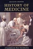 Duffin, Jacalyn: History of Medicine: A Scandalously Short Introduction