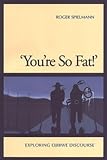 Spielmann, Roger: 'You're So Fat!': Exploring Ojibwe Discourse
