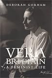 Gorham, Deborah: Vera Brittain: A Feminist Life Gorham, Deborah: Vera Brittain: A Feminist Life