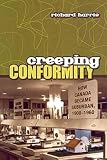 Harris, Richard: Creeping Conformity: How Canada Became Suburban, 1900-1960 Harris, Richard: Creeping Conformity: How Canada Became Suburban, 1900-1960
