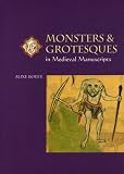 Bovey, Alixe: Monsters and Grotesques in Medieval Manuscripts Bovey, Alixe: Monsters and Grotesques in Medieval Manuscripts