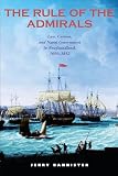 Bannister, Jerry: The Rule of the Admirals: Law, Custom, and Naval Government Innewfoundland, 1699-1832 Bannister, Jerry: The Rule of the Admirals: Law, Custom, and Naval Government Innewfoundland, 1699-1832