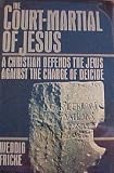 Fricke, Weddig: The Court-Martial of Jesus: A Christian Defends the Jews Against the Charge of Deicide Fricke, Weddig: The Court-Martial of Jesus: A Christian Defends the Jews Against the Charge of Deicide