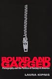 Kipnis, Laura: Bound and Gagged: Pornography and the Politics of Fantasy in America