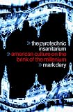 Dery, Mark: The Pyrotechnic Insanitarium: American Culture on the Brink of the Millennium