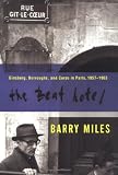 Miles, Barry: The Beat Hotel: Ginsberg, Burroughs, and Corso in Paris, 1958-1963 Miles, Barry: The Beat Hotel: Ginsberg, Burroughs, and Corso in Paris, 1958-1963