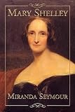 Seymour, Miranda: Mary Shelley