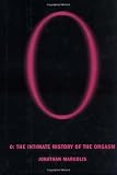 Margolis, Jonathan: O: The Intimate History Of The Orgasm Margolis, Jonathan: O: The Intimate History Of The Orgasm