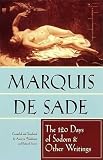 Sade, Marquis: The 120 Days of Sodom and Other Writings Sade, Marquis: The 120 Days of Sodom and Other Writings