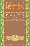 Late and Posthumous Poems (080213145X) by Neruda, Pablo Neruda, Pablo: Late and Posthumous Poems