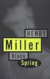 Black Spring (0802131824) by Miller, Henry Miller, Henry: Black Spring