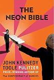 Toole, John Kennedy: The Neon Bible Toole, John Kennedy: The Neon Bible