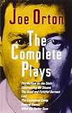 Orton, Joe: The Complete Plays: The Ruffain on the Stair, Entertaining Mr. Sloan, the Good and Faithful Servant, Loot, the Erpingham Camp, Funeral Games, What the Butler Saw